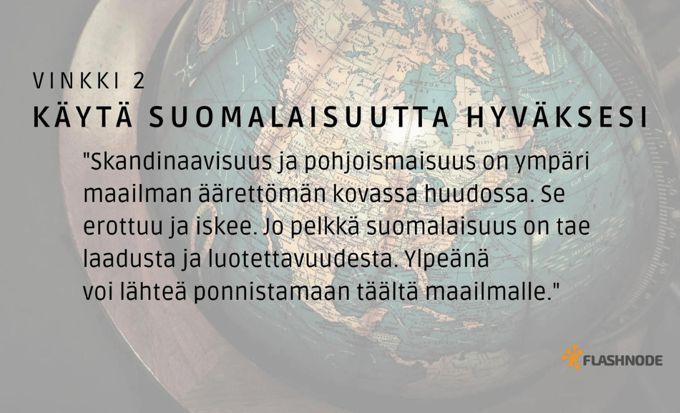 käytä suomalaisuutta hyväksesi